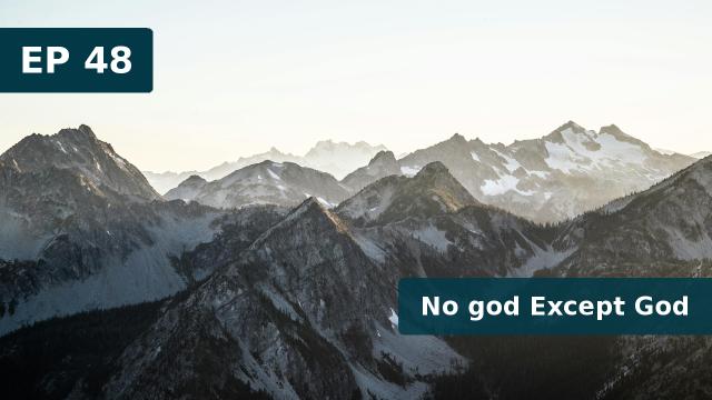 Thumbnail for EP 48 - No god Except God (07 July 2019)
